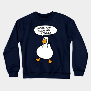 Duck Lover Gift: Ducks Are Duckling Lovely Crewneck Sweatshirt